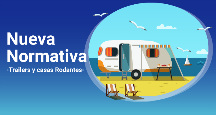 Nuevas normativas para Trailes y Casas Rodantes