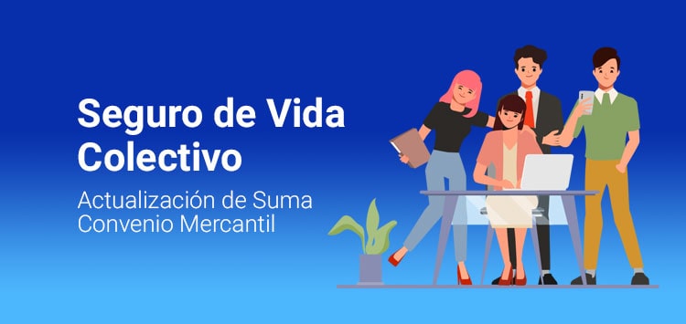 Seguro de Vida Colectivo Convenio Mercantil. 