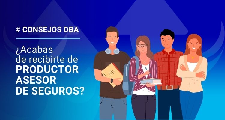 ¿Te acabas de recibir de Productor Asesor de Seguros?