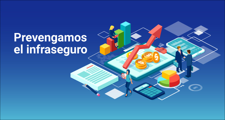 ¡Prevengamos el Infraseguro!