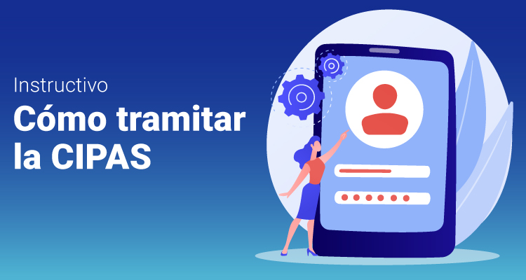  Instructivo de cómo tramitar la CIPAS
